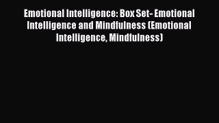 PDF Emotional Intelligence: Box Set- Emotional Intelligence and Mindfulness (Emotional Intelligence