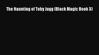 Download The Haunting of Toby Jugg (Black Magic Book 3) Ebook Online