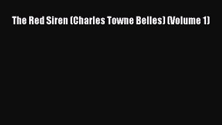 Read The Red Siren (Charles Towne Belles) (Volume 1) PDF Free