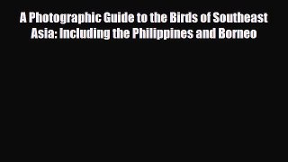 PDF A Photographic Guide to the Birds of Southeast Asia: Including the Philippines and Borneo