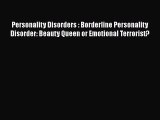 Download Personality Disorders : Borderline Personality Disorder: Beauty Queen or Emotional