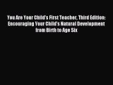 Read You Are Your Child's First Teacher Third Edition: Encouraging Your Child's Natural Development