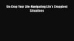Read Un-Crap Your Life: Navigating Life's Crappiest Situations PDF Online