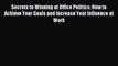 Read Secrets to Winning at Office Politics: How to Achieve Your Goals and Increase Your Influence