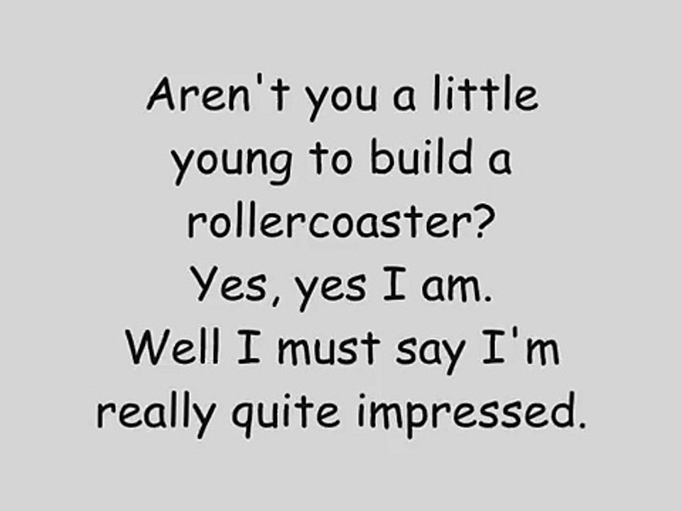 Phineas And Ferb - Arent You A Little Young To Build A Rollercoaster? Lyrics (HQ)