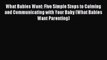 Download What Babies Want: Five Simple Steps to Calming and Communicating with Your Baby (What