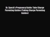 Read Dr. Spock's Pregnancy Guide: Take Charge Parenting Guides (Taking Charge Parenting Guides)