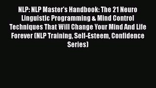 Read NLP: NLP Master's Handbook: The 21 Neuro Linguistic Programming & Mind Control Techniques