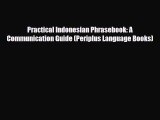 PDF Practical Indonesian Phrasebook: A Communication Guide (Periplus Language Books) Free Books