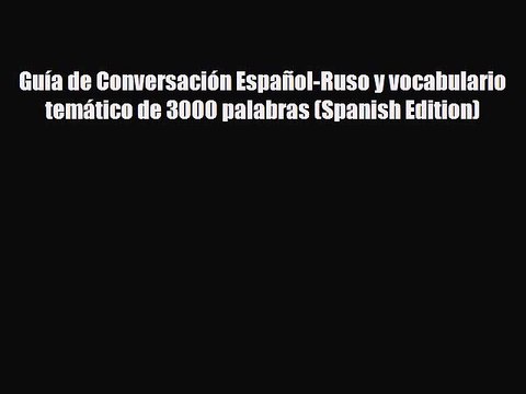 Download Guía de Conversación Español-Ruso y vocabulario temático de 3000 palabras (Spanish