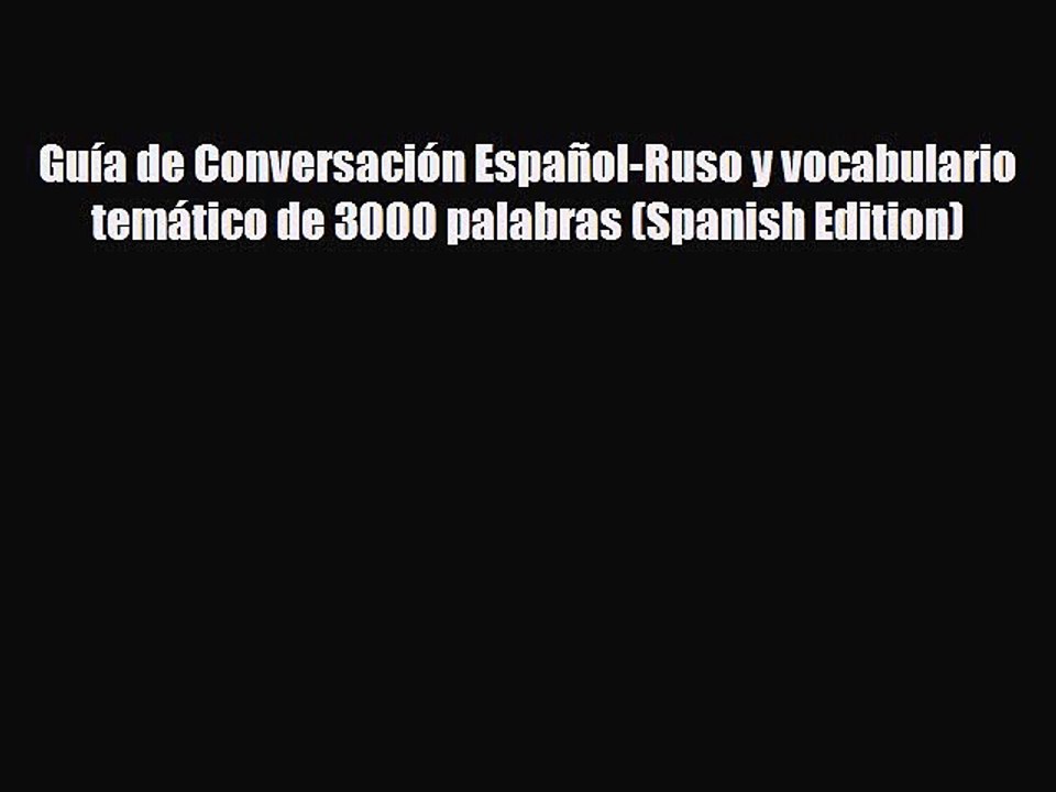 Download Guía de Conversación Español-Ruso y vocabulario temático de 3000 palabras (Spanish