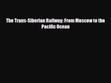 PDF The Trans-Siberian Railway: From Moscow to the Pacific Ocean Ebook