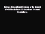 Download German Camouflaged Helmets of the Second World War Volume 1: Painted and Textured