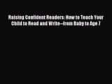 Download Raising Confident Readers: How to Teach Your Child to Read and Write--from Baby to