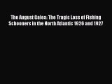 Download The August Gales: The Tragic Loss of Fishing Schooners in the North Atlantic 1926
