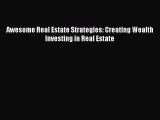 Read Awesome Real Estate Strategies: Creating Wealth Investing in Real Estate Ebook Free