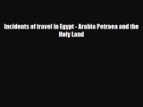 Download Incidents of travel in Egypt - Arabia Petraea and the Holy Land Ebook