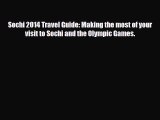 PDF Sochi 2014 Travel Guide: Making the most of your visit to Sochi and the Olympic Games.