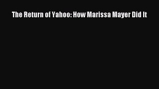 Read The Return of Yahoo: How Marissa Mayer Did It Ebook Free