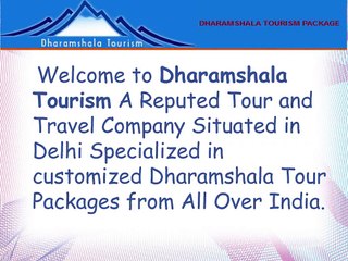 Make Your Dharamshala Tour Package Memorable With Dharamshala Tourism