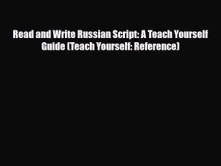 PDF Read and Write Russian Script: A Teach Yourself Guide (Teach Yourself: Reference) PDF Book