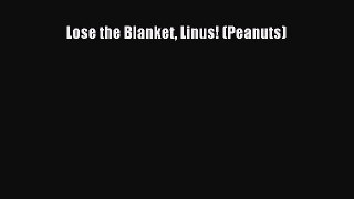 [PDF] Lose the Blanket Linus! (Peanuts) [Read] Online