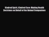 Read Kindred Spirit Kindred Care: Making Health Decisions on Behalf of Our Animal Companions