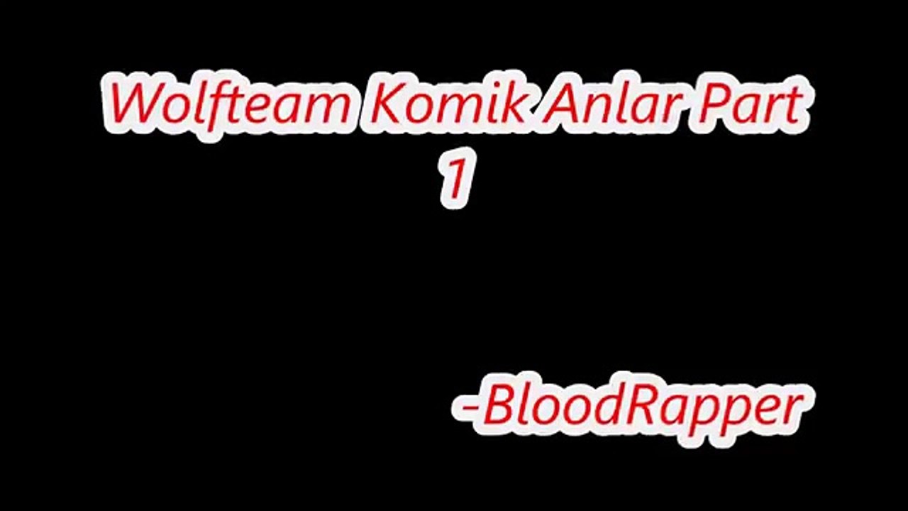 Wolftaym Komik Anlar Part 1 -BloodRappeR