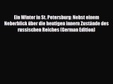 Download Ein Winter in St. Petersburg: Nebst einem Neberblick über die heutigen innern Zustände