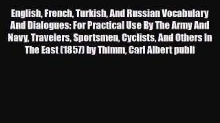 PDF English French Turkish And Russian Vocabulary And Dialogues: For Practical Use By The Army