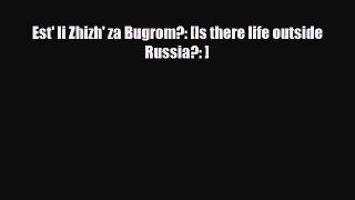 PDF Est' li Zhizh' za Bugrom?: [Is there life outside Russia?: ] Ebook