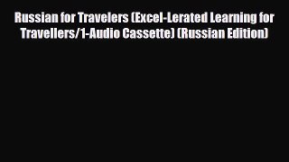 PDF Russian for Travelers (Excel-Lerated Learning for Travellers/1-Audio Cassette) (Russian