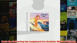 Download PDF  Surfs Up Collecting the Longboard Era Schiffer Military History FULL FREE