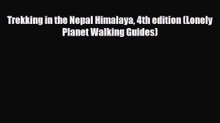 Download Trekking in the Nepal Himalaya 4th edition (Lonely Planet Walking Guides) Free Books