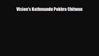 PDF Vision's Kathmandu Pokhra Chitwan PDF Book Free