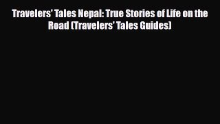 PDF Travelers' Tales Nepal: True Stories of Life on the Road (Travelers' Tales Guides) Ebook
