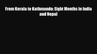 PDF From Kerala to Kathmandu: Eight Months in India and Nepal PDF Book Free