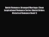 Read Amish Romance: Arranged Marriage: Clean Inspirational Romance Series (Amish Brides: Historical