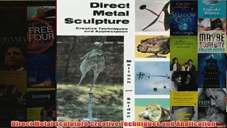 Download PDF  Direct Metal Sculpture Creative Techniques and Application FULL FREE