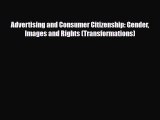 [PDF] Advertising and Consumer Citizenship: Gender Images and Rights (Transformations) Download