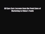 [PDF] All Eyes East: Lessons from the Front Lines of Marketing to China's Youth Download Full
