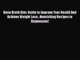 PDF Bone Broth Diet: Guide to Improve Your Health And Achieve Weight Loss.: Nourishing Recipes