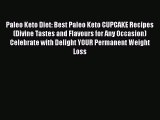 PDF Paleo Keto Diet: Best Paleo Keto CUPCAKE Recipes (Divine Tastes and Flavours for Any Occasion)