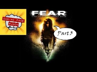 FEAR - Part 3 Playthrough #LetsGrowTogether