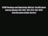 Read CCNP Routing and Switching Official  Certification Library (Exams 642-902 642-813 642-832)