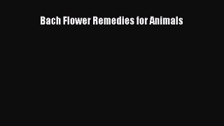 Download Bach Flower Remedies for Animals PDF Online