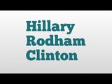 Hillary Rodham Clinton meaning and pronunciation