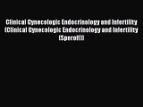 Read Clinical Gynecologic Endocrinology and Infertility (Clinical Gynecologic Endocrinology