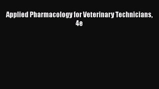 Read Applied Pharmacology for Veterinary Technicians 4e PDF Online