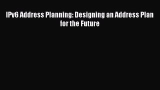 Read IPv6 Address Planning: Designing an Address Plan for the Future Ebook Free